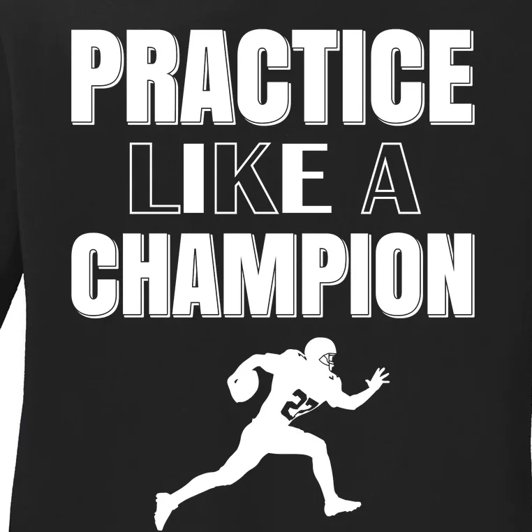 Practice Like A Champion Ladies Long Sleeve Shirt