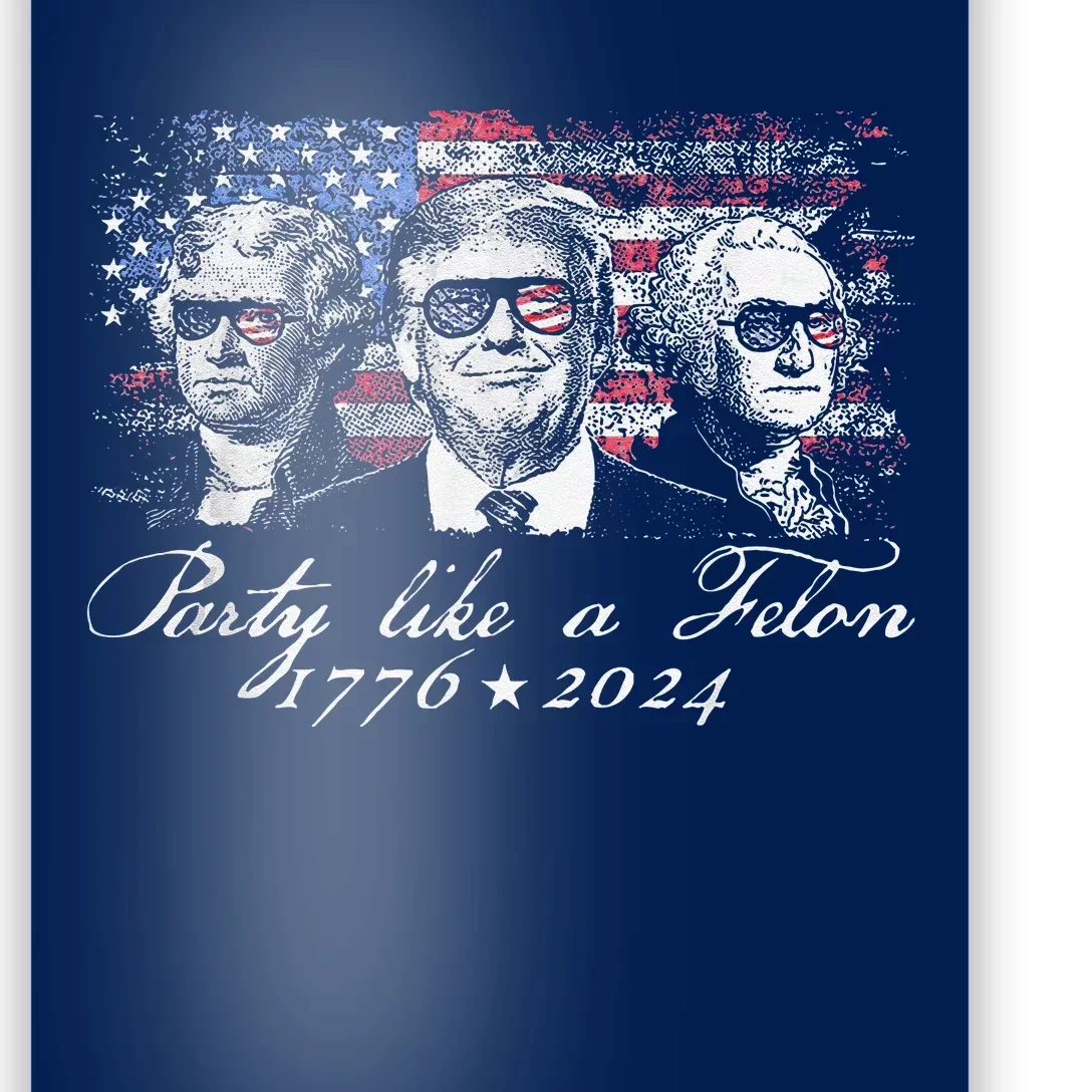 Party Like A Felon 1776 2024 President Poster