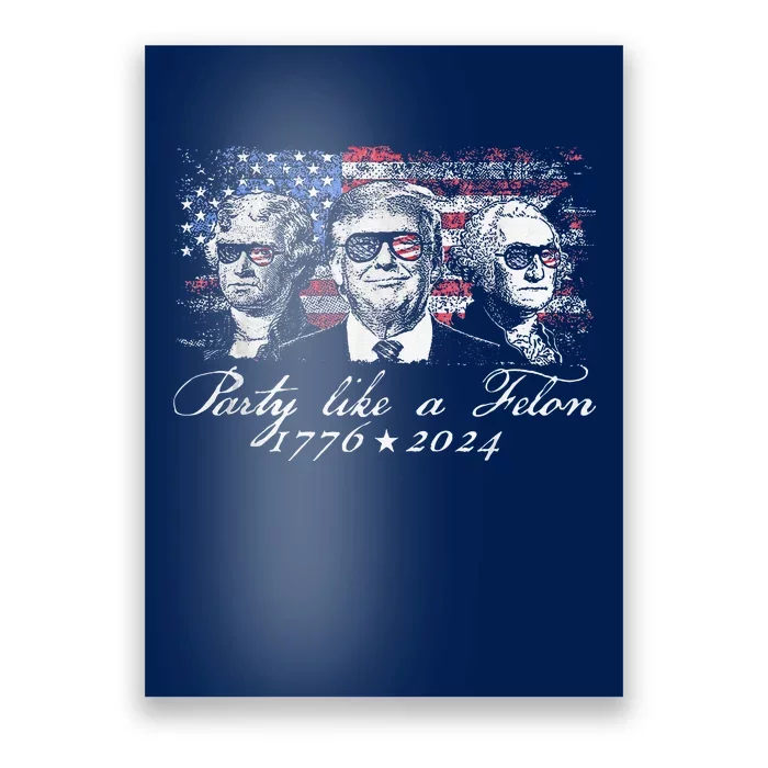 Party Like A Felon 1776 2024 President Poster