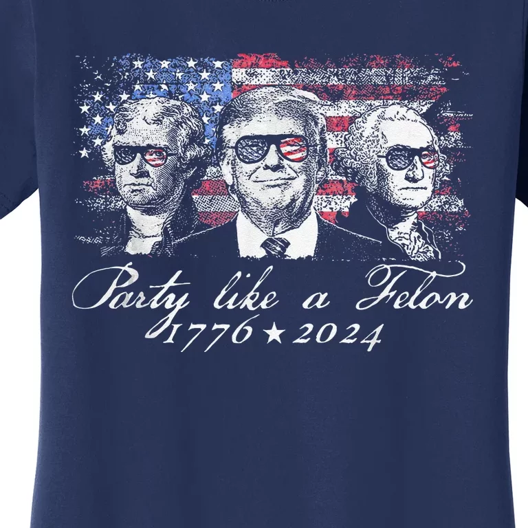 Party Like A Felon 1776 2024 President Women's T-Shirt