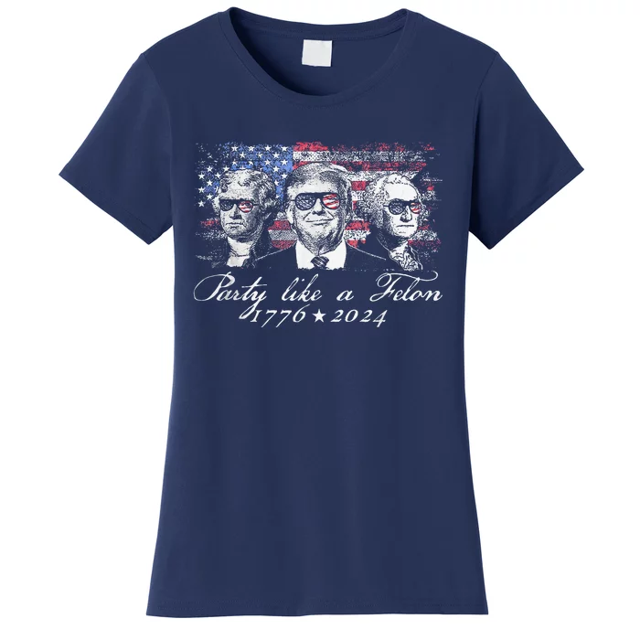 Party Like A Felon 1776 2024 President Women's T-Shirt