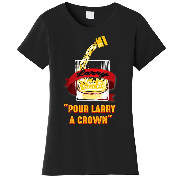 Pour Larry A Crown Women's T-Shirt