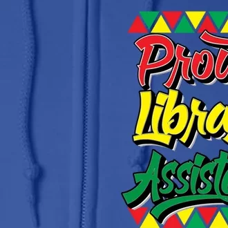 Proud Library Assistant Black History Month African Pride Great Gift Full Zip Hoodie