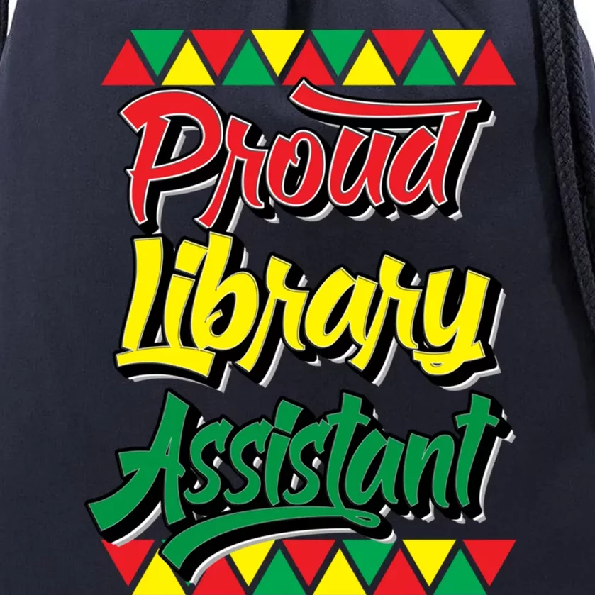 Proud Library Assistant Black History Month African Pride Great Gift Drawstring Bag