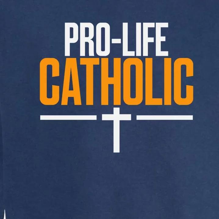 Pro Life Anti Abortion Catholic Garment-Dyed Sweatshirt