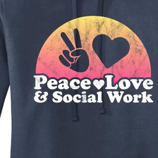 Peace Love And Social Work Social Worker Gift Women's Pullover Hoodie