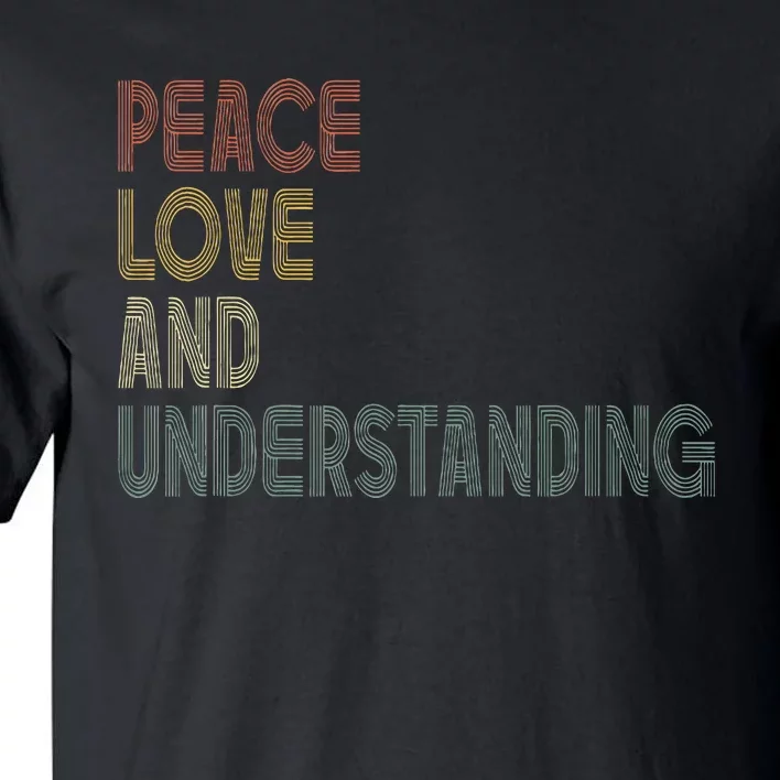 Peace Love And Understanding Inspirational Tall T-Shirt