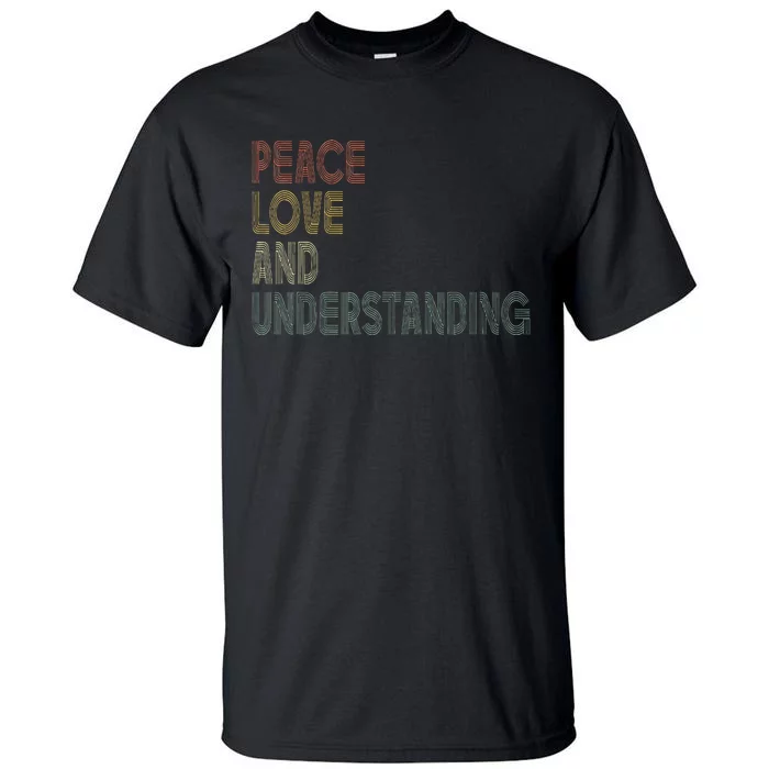 Peace Love And Understanding Inspirational Tall T-Shirt