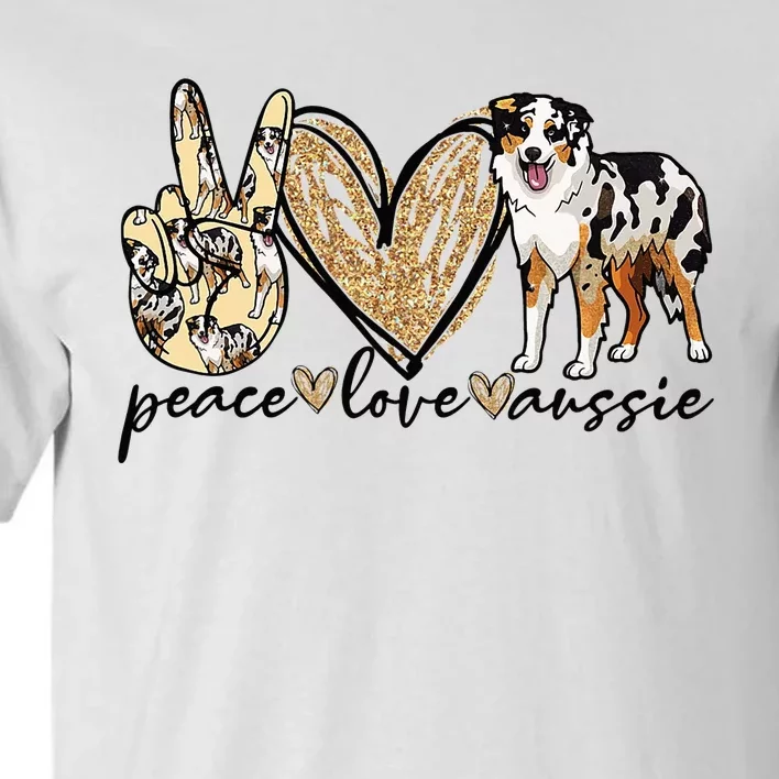 Peace Love Aussie Funny Aussie Mom Dog Mom Mother's Day Tall T-Shirt