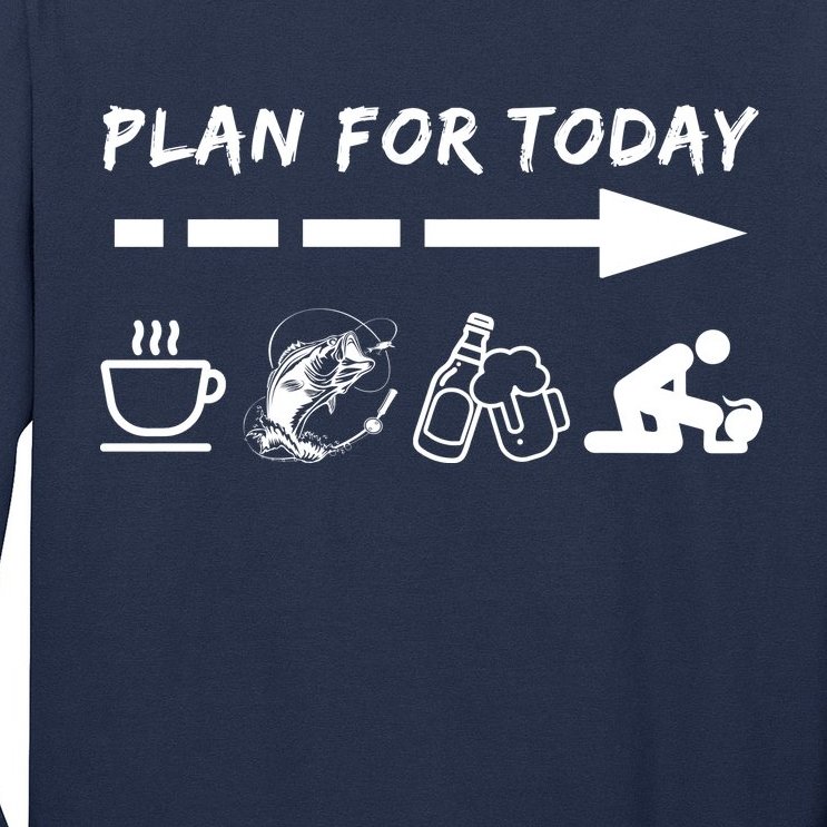 Plan For Today Coffee Fishing Beer Sex Long Sleeve Shirt