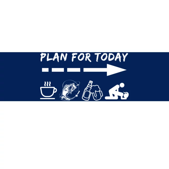 Plan For Today Coffee Fishing Beer Sex Bumper Sticker