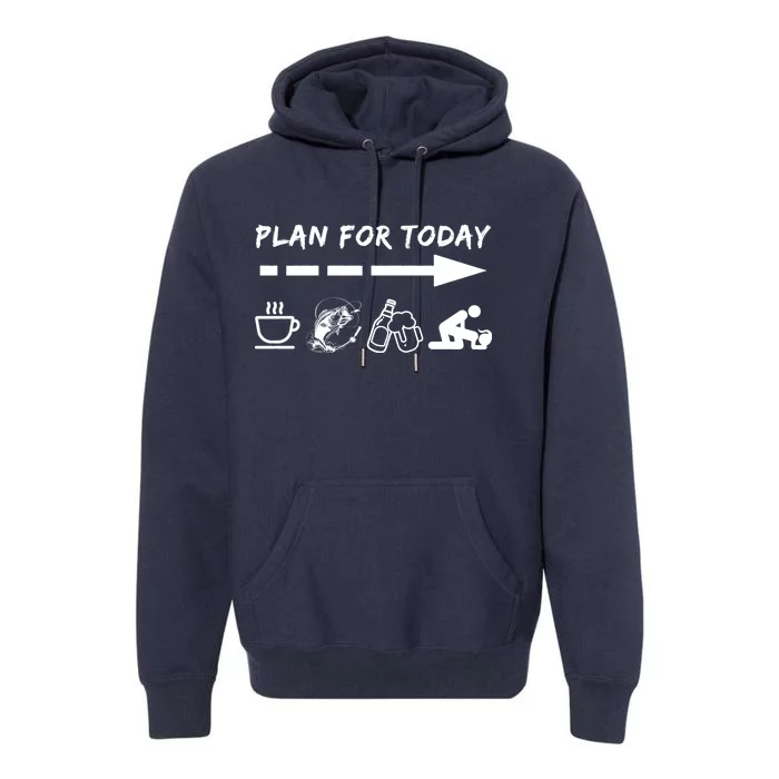 Plan For Today Coffee Fishing Beer Sex Premium Hoodie