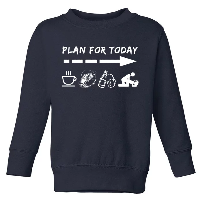 Plan For Today Coffee Fishing Beer Sex Toddler Sweatshirt