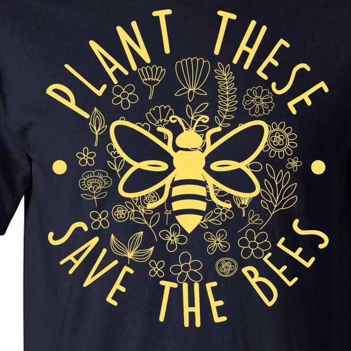 Plant These Save The Bees Tall T-Shirt