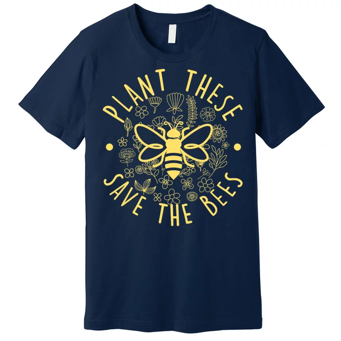 Plant These Save The Bees Premium T-Shirt