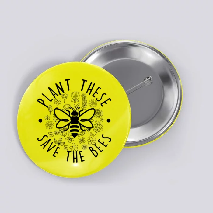 Plant These Save The Bees Button