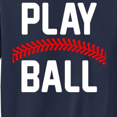 Play Ball Baseball and Softball Players Sweatshirt
