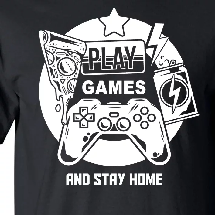 Play Games And Stay Home Tall T-Shirt