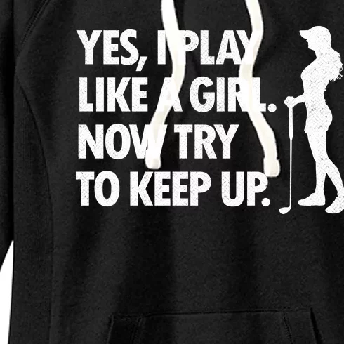 Play Golf Like A Girl Try To Keep Up Women's Fleece Hoodie