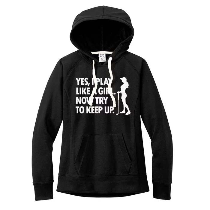 Play Golf Like A Girl Try To Keep Up Women's Fleece Hoodie