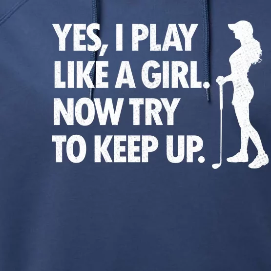 Play Golf Like A Girl Try To Keep Up Performance Fleece Hoodie