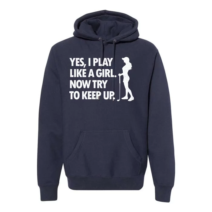 Play Golf Like A Girl Try To Keep Up Premium Hoodie