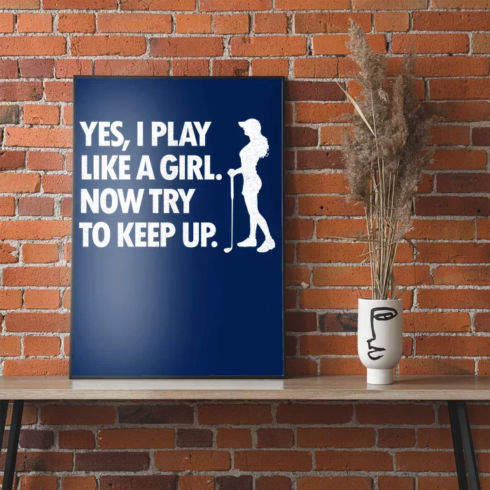 Play Golf Like A Girl Try To Keep Up Poster