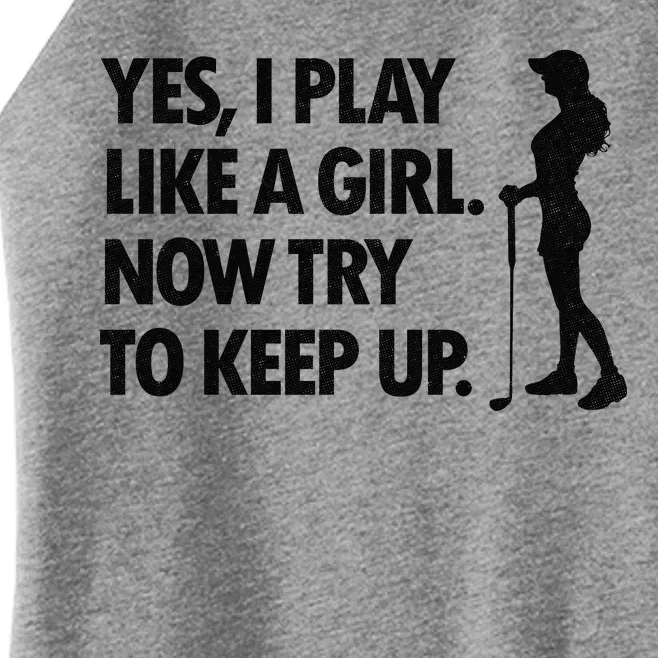 Play Golf Like A Girl Try To Keep Up Women’s Perfect Tri Rocker Tank