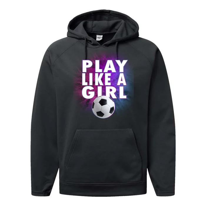 Play Like A Girl Womens Soccer Performance Fleece Hoodie