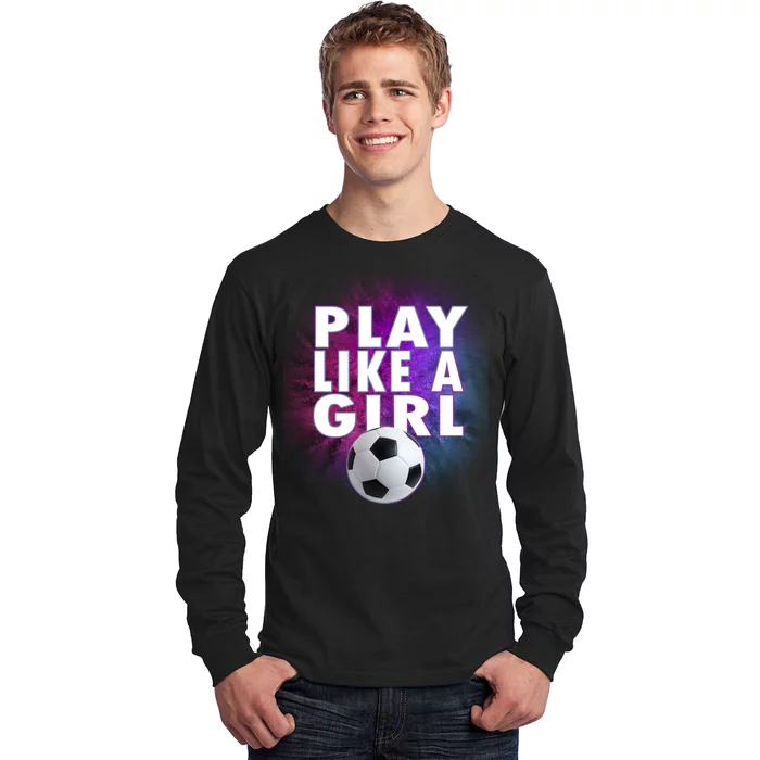 Play Like A Girl Womens Soccer Long Sleeve Shirt