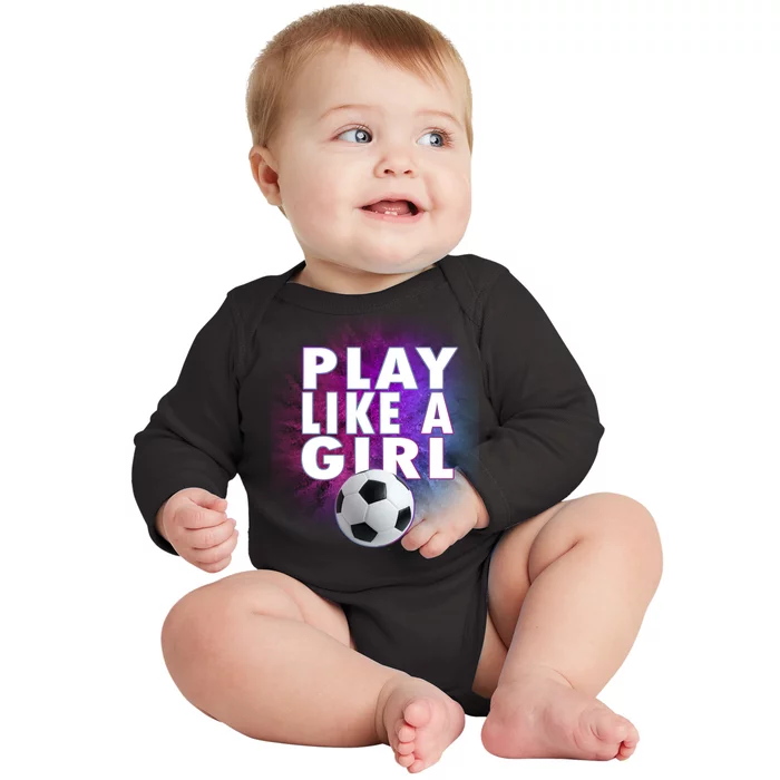 Play Like A Girl Womens Soccer Baby Long Sleeve Bodysuit