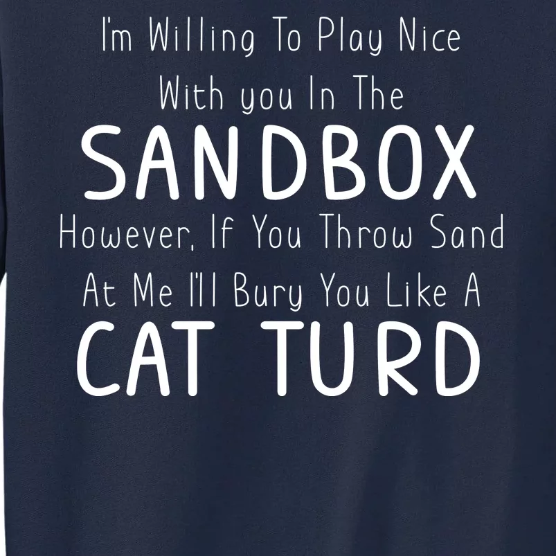 Play Nice Sandbox Cat Turd Tall Sweatshirt