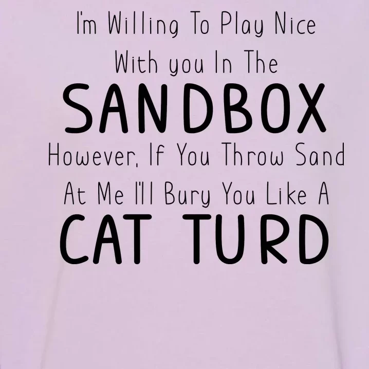 Play Nice Sandbox Cat Turd Garment-Dyed Sweatshirt