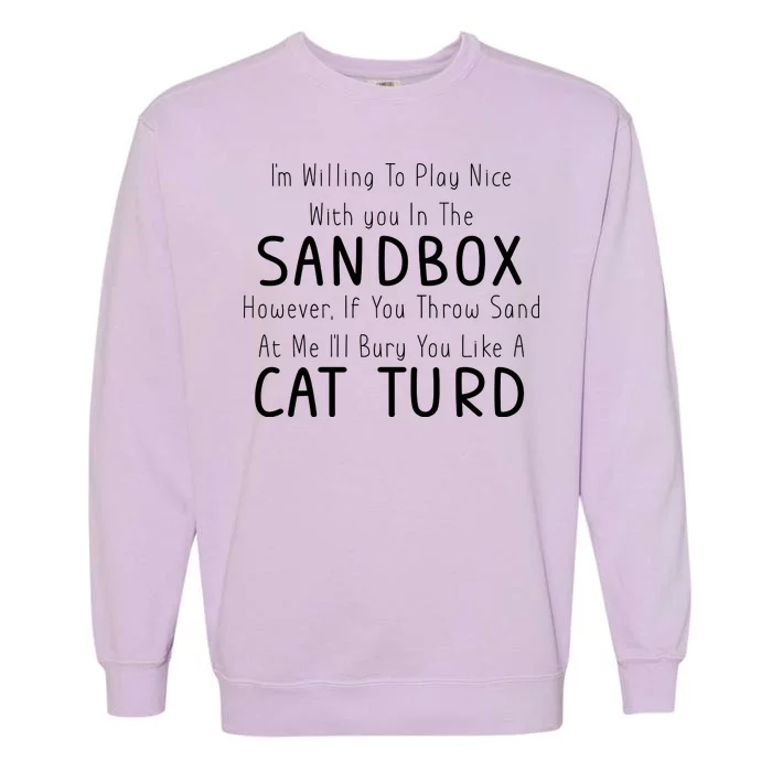 Play Nice Sandbox Cat Turd Garment-Dyed Sweatshirt