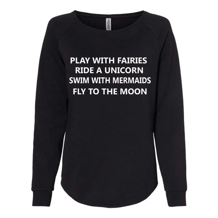 Play With Fairies Ride A Unicorn Swim With Mermaid Womens California Wash Sweatshirt