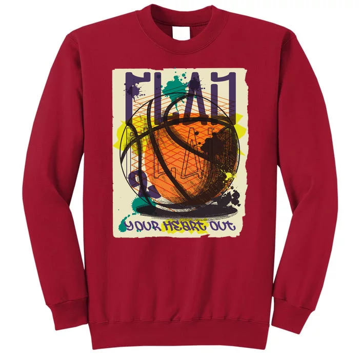 Play Your Heart Out Basketball Tall Sweatshirt