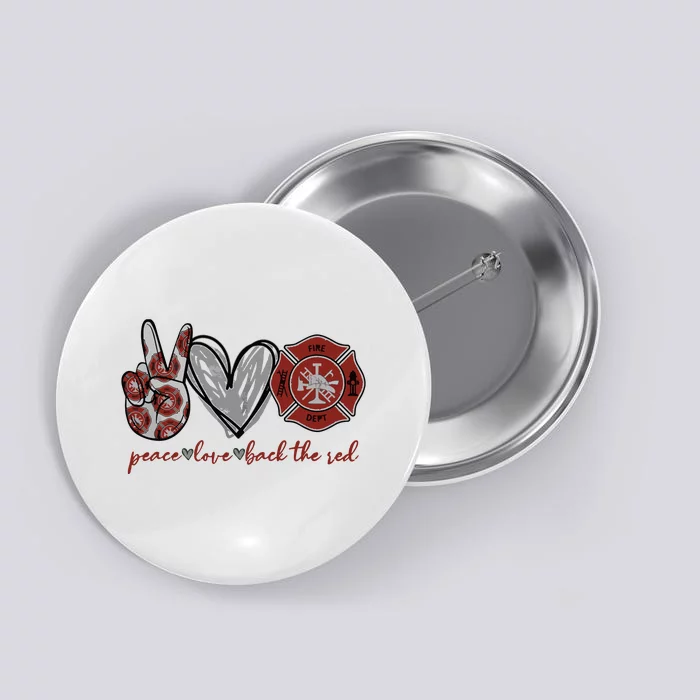 Peace Love Back The Red Proud Firefighter Fireman Mom Wife Button