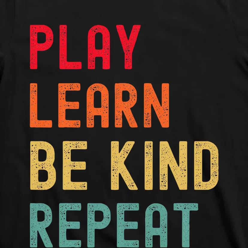 Play Learn Be Kind Repeat Unity Day No Bullies Kindness T-Shirt