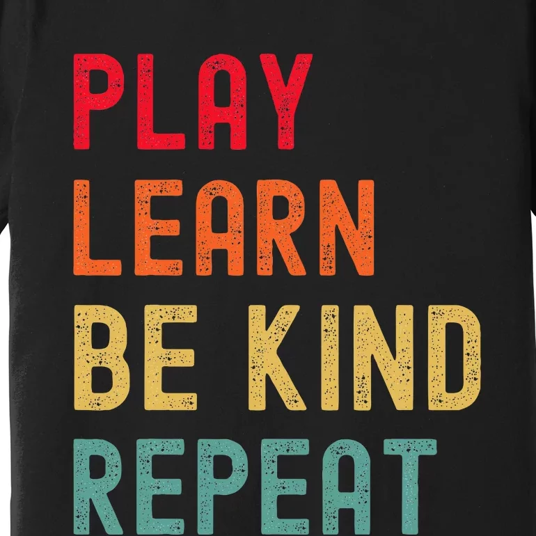 Play Learn Be Kind Repeat Unity Day No Bullies Kindness Premium T-Shirt