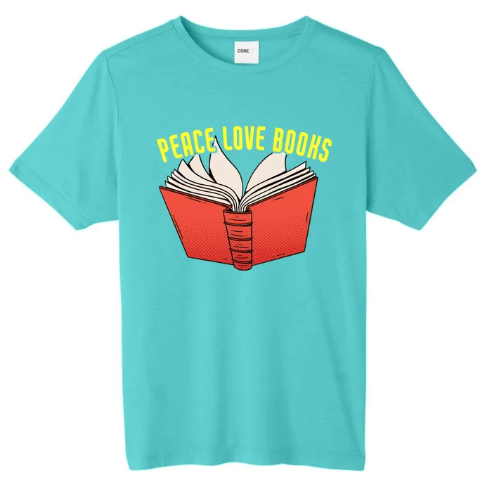 Peace Love Books Funny Bookworm Reading Great Gift ChromaSoft Performance T-Shirt