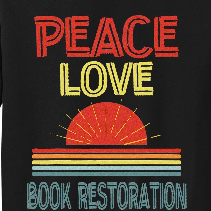 Piece Love Book Restoration Funny Tall Sweatshirt