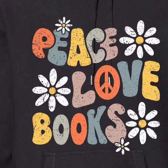 Peace Love Books Groovy Bookworm Book Nerd Reading Teacher Premium Hoodie