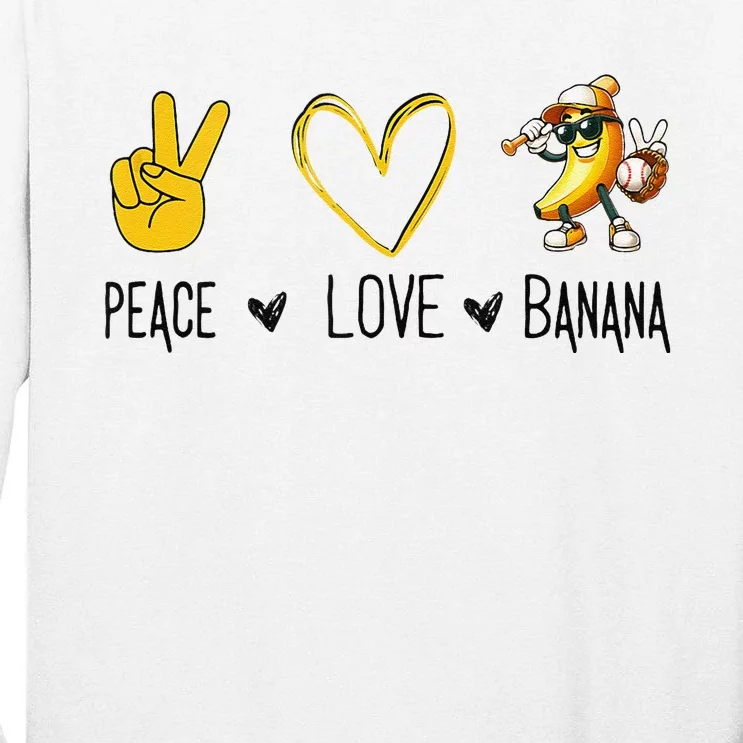 Peace Love Banana Fresh Banana For Fruit Lover Vegan Tall Long Sleeve T-Shirt