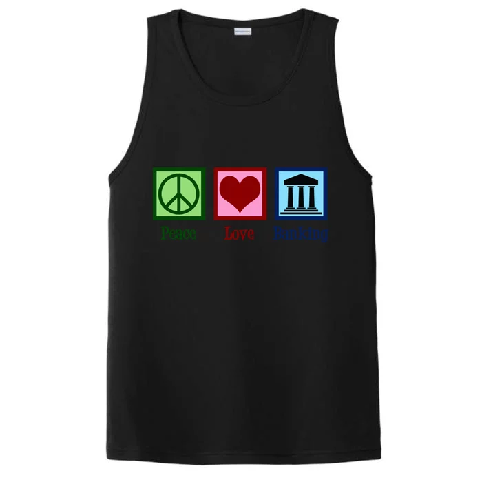 Peace Love Banking Funny Banker Cool Gift Performance Tank