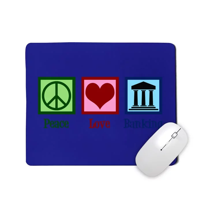 Peace Love Banking Funny Banker Cool Gift Mousepad