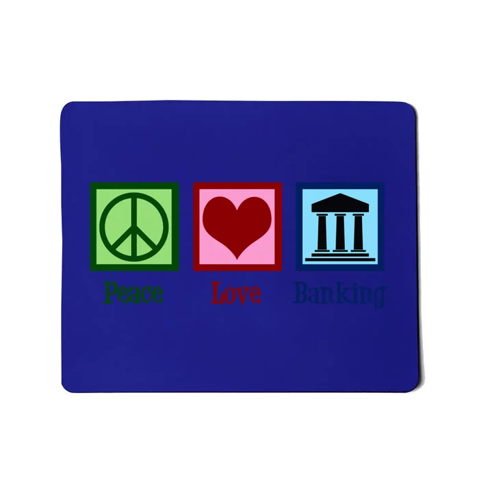 Peace Love Banking Funny Banker Cool Gift Mousepad