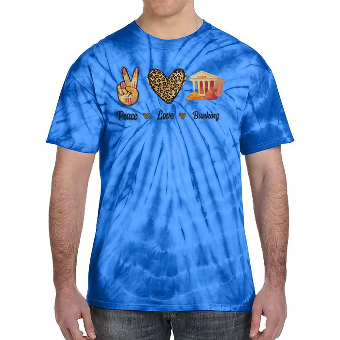 Peace Love Banking Job Love Banker Leopard Cute Gift Tie-Dye T-Shirt