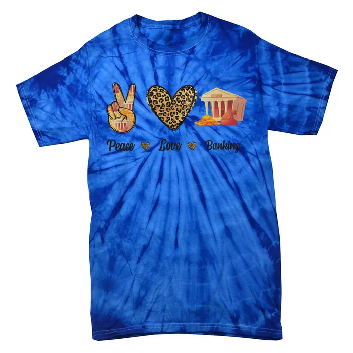 Peace Love Banking Job Love Banker Leopard Cute Gift Tie-Dye T-Shirt