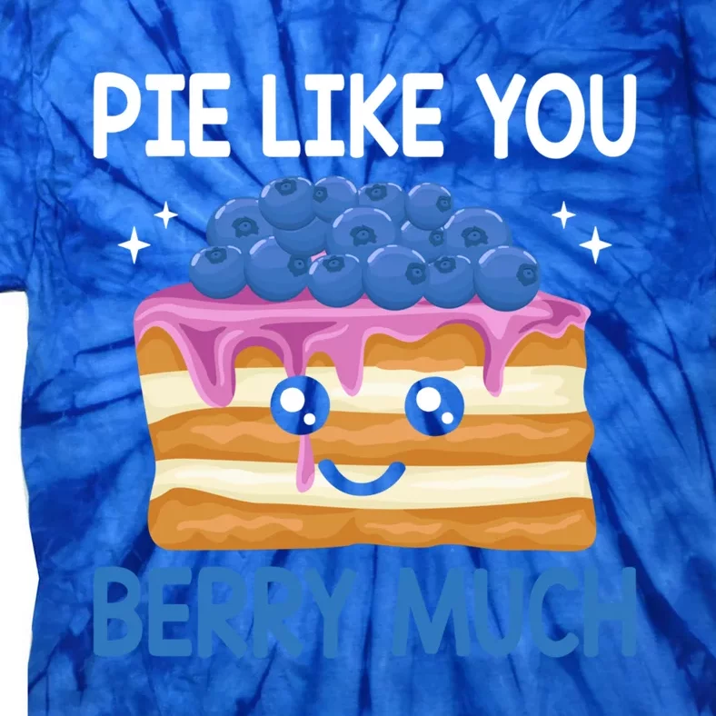 Pie Like Blue Berry Much Blueberries Funny Blueberry Lover Gift Tie-Dye T-Shirt