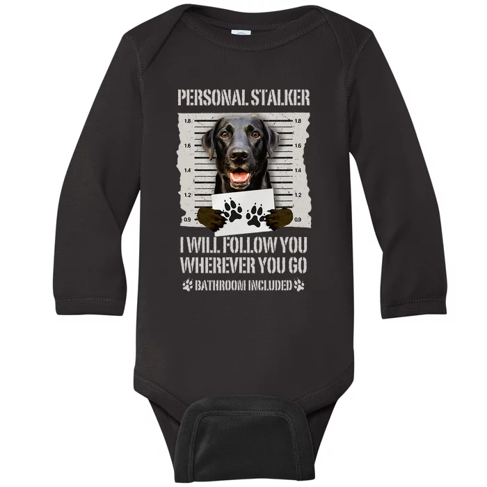 Personal Stalker Black Labrador- Black Lab Baby Long Sleeve Bodysuit